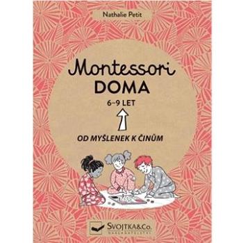 Montessori doma 6 - 9 let: Od myšlenek k činům (978-80-256-2854-6)