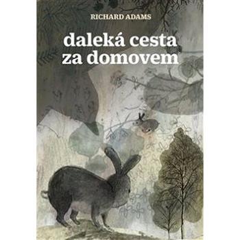 Daleká cesta za domovem: Watership Down (978-80-257-2218-3)