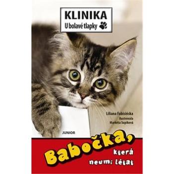 Babočka, která neumí létat: Klinika U bolavé tlapky (978-80-7267-611-8)