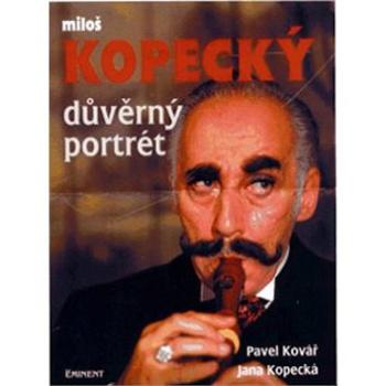 Důvěrný portrét  Miloš Kopecký: Miloš Kopecký (80-85876-99-X)