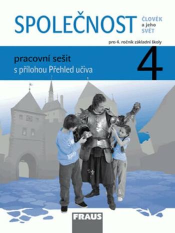 Společnost 4 pro ZŠ - Člověk a jeho svět - Pracovní sešit - Zdeněk Strašák, Michaela Dvořáková, Jana Stará