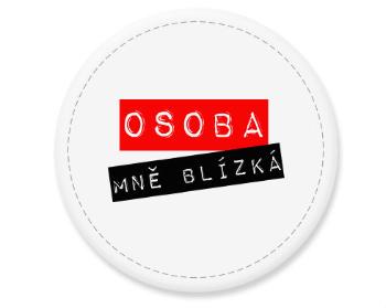 Placka magnet Osoba mě blízka