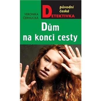 Dům na konci cesty: Původní česká detektivka (978-80-243-9748-1)