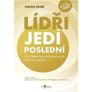 Lídři jedí poslední: Proč některé týmy drží pohromadě a jiné se rozpadají (978-80-87270-89-9)