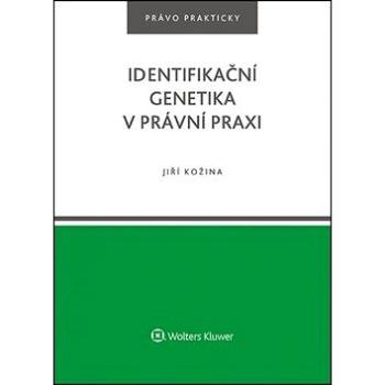 Identifikační genetika v právní praxi (978-80-7598-033-5)