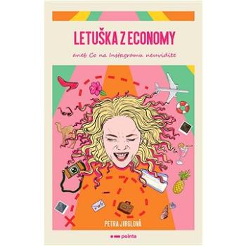 Letuška z economy aneb co na Instagramu neuvidíte (978-80-907-5055-5)