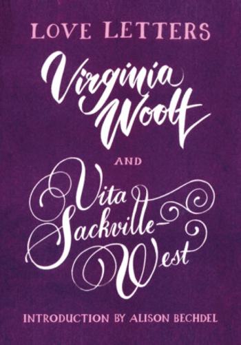 Love Letters: Vita and Virginia - Virginia Woolfová, Vita Sackville-West