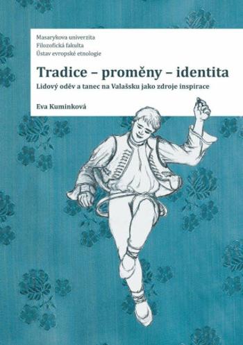 Tradice-proměny- identita. Lidový oděv a tanec na Valašsku jako zdroje inspirace - Kuminková Eva