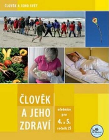 Člověk a jeho zdraví pro 4. a 5. ročník ZŠ - Marta Grigárková, Michaela Jančová