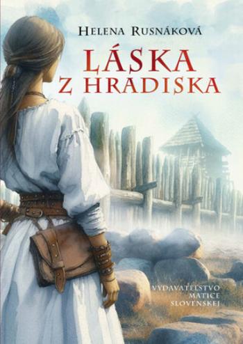 Láska z hradiska - Helena Rusnáková