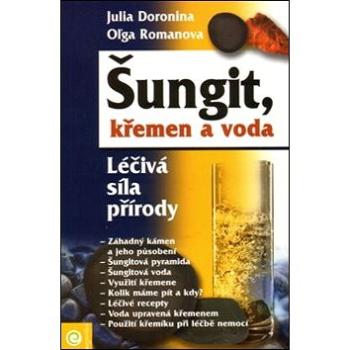 Šungit, křemen a voda: Léčivá síla přírody (978-80-8100-122-2)