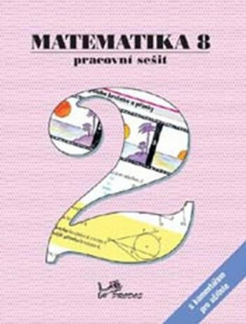 Matematika 8 - Pracovní sešit 2 s komentářem pro učitele - Josef Molnár, Libor Lepík, Petr Emanovský