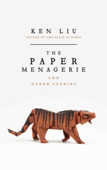 The Paper Menagerie - Ken Liu