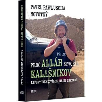 Proč Alláh stvořil kalašnikov (978-80-257-4033-0)