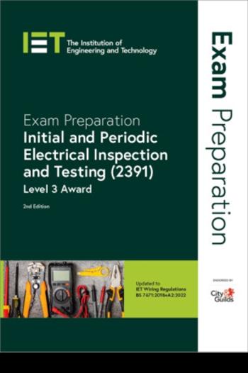 Exam Preparation: Initial and Periodic Electrical Inspection and Testing (2391) - The Institution of Engineering and Technology, City & Guilds