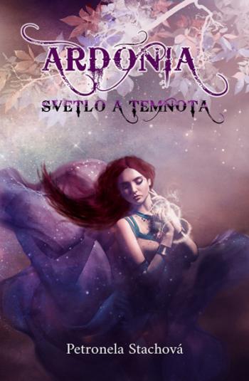 Ardónia – svetlo a temnota - Petronela Stachová - e-kniha