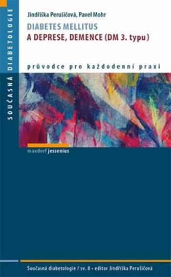 Diabetes mellitus a deprese, demence (DM 3. typu) - Jindřiška Perušičová, Pavel Mohr