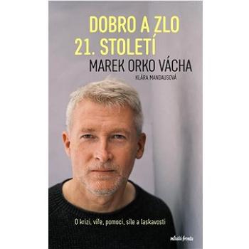 Dobro a zlo 21. století: O krizi, víře, pomoci, síle a laskavosti (978-80-204-6049-3)