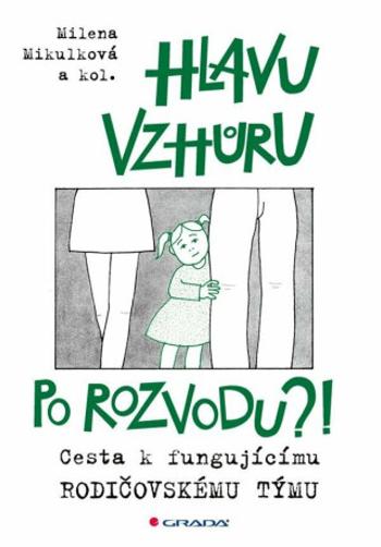 Hlavu vzhůru po rozvodu?! - Milena Mikulková