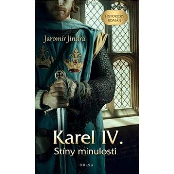 Karel IV.: Stíny minulosti (978-80-242-8246-6)