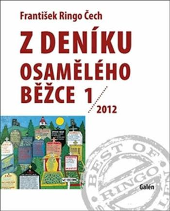 Z deníku osamělého běžce 1 /2012 - František Ringo Čech