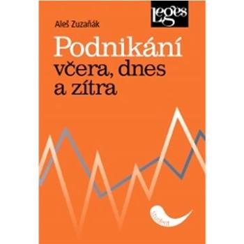 Podnikání včera, dnes a zítra (978-80-7502-457-2)