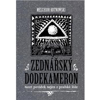 Zednářský dodekameron: tucet povídek nejen z pražské lóže (978-80-7656-035-2)