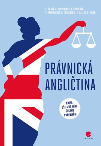 Právnická angličtina - Věra Hromádková, Hradilová Alena, Štěpánka Bilová, Radmila Doupovcová, Barbora Chovancová, Kallus Hana, Radek Šimek