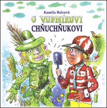 O vodníkovi Chňuchňukovi - Kamila Balcová