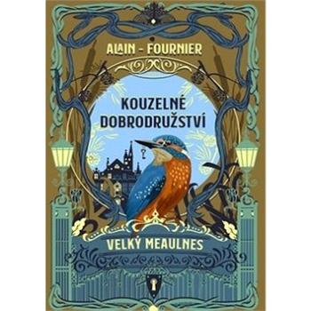 Kouzelné dobrodružství: Velký Meaulnes (978-80-7335-559-3)