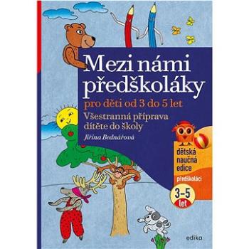 Mezi námi předškoláky pro děti od 3 do 5 let: Všestranná příprava dítěte do školy, pro děti od 3 do  (978-80-266-1732-7)