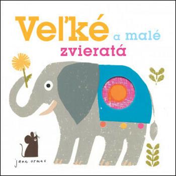 Veľké a malé zvieratá - Jane Ormes