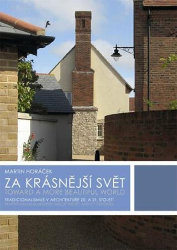 Za krásnější svět - Tradicionalismus v architektuře 20. a 21. století - Martin Horáček