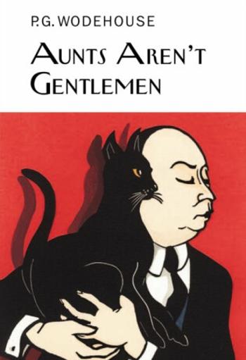 Aunts Aren´t Gentlemen - Pelham Grenville Wodehouse