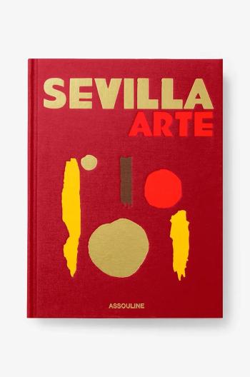 Knížka Assouline Sevilla Arte by Paul-Maxime Koskas, English