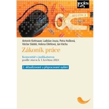 Zákoník práce: Komentář s judikaturou - 2. aktual. a přepracované vydání podle stavu k 7.5.2021 (978-80-7502-474-9)