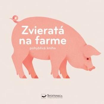 Zvieratá na farme - pohyblivá kniha (978-80-567-0452-3)