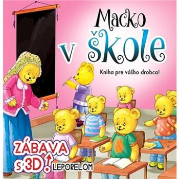 Macko v škole: Zábava s 3D leporelom (978-80-8444-201-5)