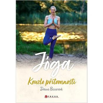 Jóga: Kouzlo přítomnosti (978-80-264-4249-3)