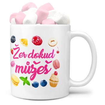 Hrnek Žer dokud můžeš (Náplň hrníčku: Marshmallow)