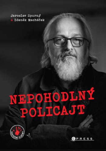 Nepohodlný policajt  - Jaroslav Spurný, Zdeněk Macháček - e-kniha