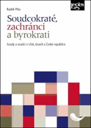 Soudcokraté, zachránci a byrokrati - Soudy a soudci v USA, Izraeli a České republice - Radek Píša