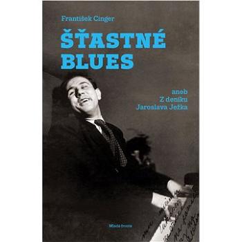 Šťastné blues aneb Z deníku Jaroslava Ježka (978-80-204-4569-8)