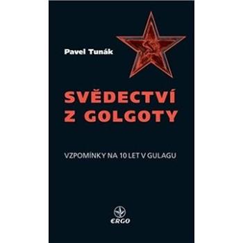 Svědectví z Golgoty: Vzpomínky na 10 let v Gulagu (978-80-88245-16-2)