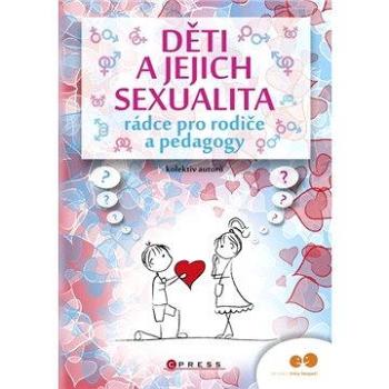 Děti a jejich sexualita - rádce pro rodiče a pedagogy (978-80-264-0290-9)