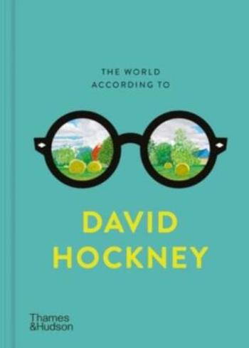 The World According to David Hockney - David Hockney, Martin Gayford