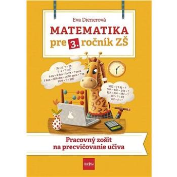 Matematika pre 3. ročník ZŠ: Pracovný zošit na precvičovanie učiva (978-80-551-8224-7)