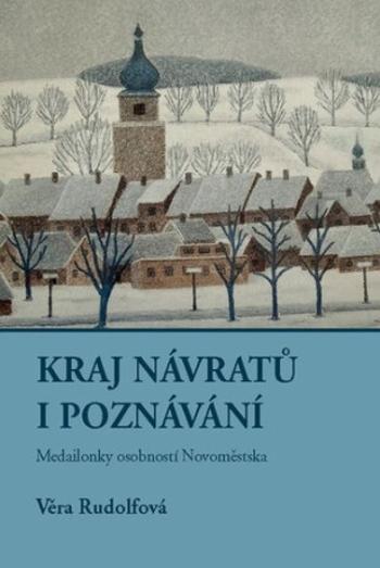 Kraj návratů i poznávání - Věra Rudolfová