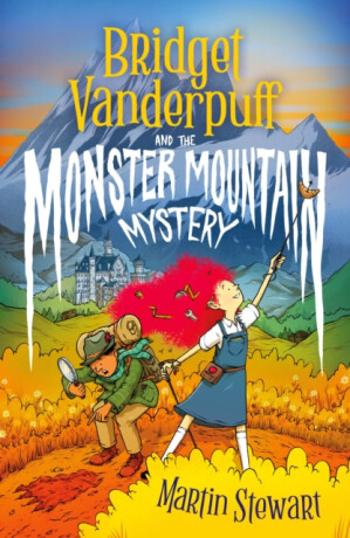 Bridget Vanderpuff and the Monster Mountain Mystery - Martin Stewart