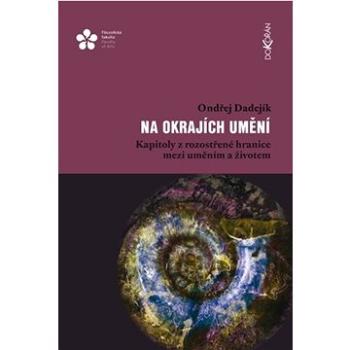 Na okrajích umění: Kapitoly z rozostřené hranice mezi uměním a životem (978-80-7675-095-1)